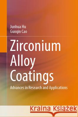 Zirconium Alloy Coatings Hu, Junhua, Cao, Guoqin 9789819650279 Springer - książka