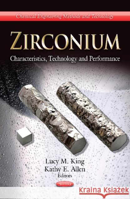 Zirconium: Characteristics, Technology & Performance Lucy M King, Kathy E Allen 9781620814970 Nova Science Publishers Inc - książka