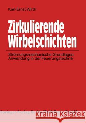 Zirkulierende Wirbelschichten: Strömungsmechanische Grundlagen, Anwendung in Der Feuerungstechnik Wirth, Karl-Ernst 9783540531074 Not Avail - książka