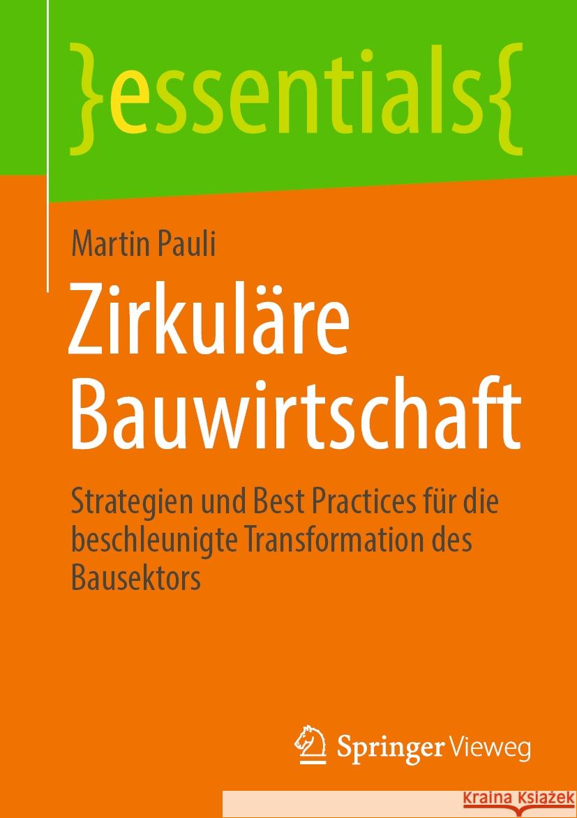 Zirkul?re Bauwirtschaft: Strategien Und Best Practices F?r Die Beschleunigte Transformation Des Bausektors Martin Pauli 9783658434625 Springer Vieweg - książka