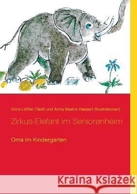 Zirkus-Elefant im Seniorenheim: Oma im Kindergarten Schäfer, Georg E. 9783732250622 Books on Demand - książka