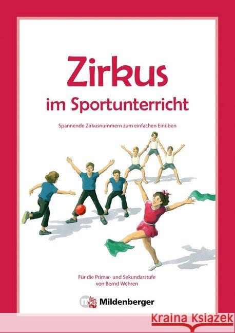 Zirkus im Sportunterricht : Spannende Zirkusnummern zum einfachen Einüben. Für die Primar- und Sekundarstufe Wehren, Bernd 9783619021123 Mildenberger - książka