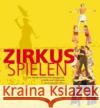 Zirkus-Spielen, m. DVD : Ein Handbuch für Zirkuspädagogik, Artistik und Clownerie Ballreich, Rudi Lang, Tobias Grabowiecki, Udo von 9783777614274 Hirzel, Stuttgart