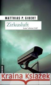 Zirkusluft : Lenz' dritter Fall Gibert, Matthias P.   9783899778106 Gmeiner - książka