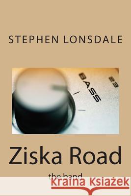 Ziska Road Stephen Lonsdale 9781500857103 Createspace - książka