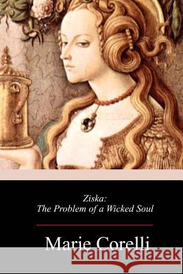 Ziska: The Problem of a Wicked Soul Marie Corelli 9781985017535 Createspace Independent Publishing Platform - książka