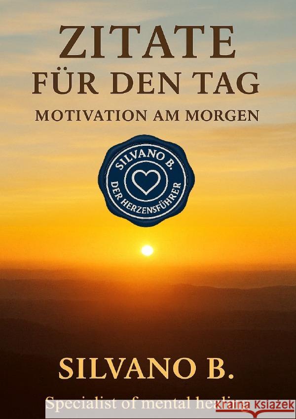 Zitate für den Tag -Motivation am Morgen B, Silvano 9783565103294 epubli - książka