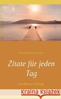 Zitate für jeden Tag: von Bruno Gröning Schneider, Petra Michaela 9783751984270 Books on Demand - książka