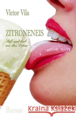Zitroneneis: S?? und herb wie das Leben Victor Vila 9781070503516 Independently Published - książka