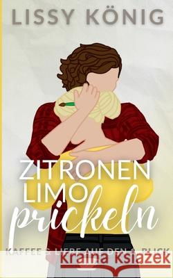 Zitronenlimoprickeln: Kurze Altersunterschied Liebesgeschichte mit einem liebevollen Naturburschen Lissy K?nig 9783695116522 Bod - Books on Demand - książka