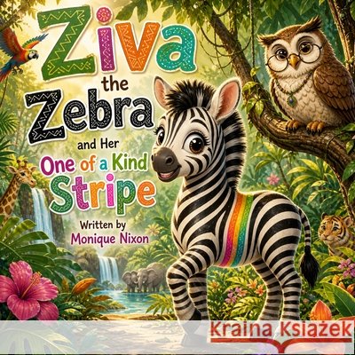 Ziva the Zebra and Her One of a Kind Stripe Nixon, Monique 9798180990044 Independently Published - książka