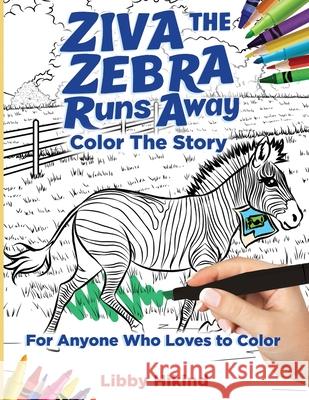 Ziva the Zebra Runs Away: Color the Story Libby Hikind 9781967592234 Grantwatch - książka