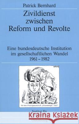 Zivildienst Zwischen Reform Und Revolte: Eine Bundesdeutsche Institution Im Gesellschaftlichen Wandel 1961-1982 Bernhard, Patrick   9783486578003 Oldenbourg - książka