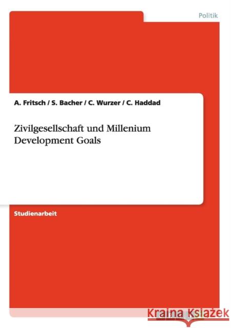 Zivilgesellschaft und Millenium Development Goals A. Fritsch S. Bacher C. Wurzer 9783638904766 Grin Verlag - książka