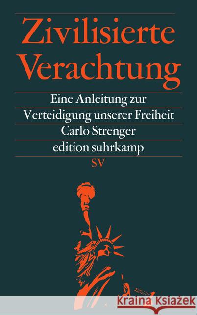 Zivilisierte Verachtung : Eine Anleitung zur Verteidigung unserer Freiheit Strenger, Carlo 9783518074411 Suhrkamp - książka