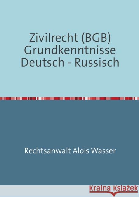 Zivilrecht BGB Grundkenntnisse Deutsch-Russisch : Grundkenntnisse Wasser, Alois 9783737556620 epubli - książka