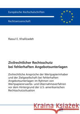 Zivilrechtlicher Rechtsschutz Bei Fehlerhaften Angebotsunterlagen: Zivilrechtliche Ansprueche Der Wertpapierinhaber Und Der Zielgesellschaft Bei Fehle Khalilzadeh, Rassul 9783631659816 Peter Lang Gmbh, Internationaler Verlag Der W - książka