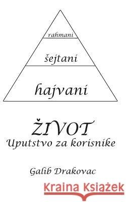 Zivot - Uputstvo Za Korisnike Mr Galib Drakovac 9781546427780 Createspace Independent Publishing Platform - książka