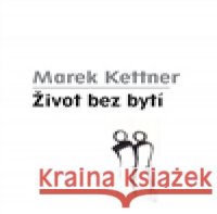 Život bez bytí Marek Kettner 9788090501607 Gelton - książka