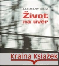 Život na úvěr Jaroslav Kříž 9788087053515 Pistorius & Olšanská - książka