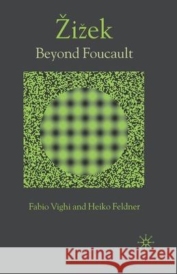 Zizek: Beyond Foucault Vighi, F. 9781349279937 Palgrave Macmillan - książka