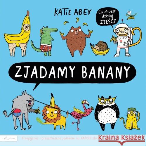 Zjadamy banany ABEY KATIE 9788327104786 Papilon - książka