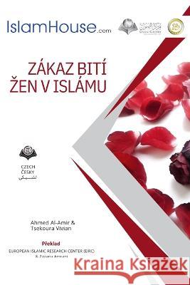 Zákaz bití zen v islámu - Beating Women is Forbidden in Islam Ahmed Alamir, Tsekoura Vivian, Julia Gabriel 9786038366400 Independent Publisher - książka