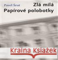 Zlá milá / Papírové polobotky Pavel Šrut 9788072155590 Torst - książka