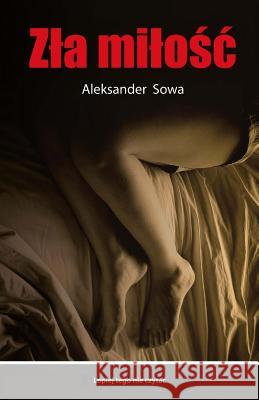 Zla Milosc Aleksander Sowa 9781490390727 Createspace - książka