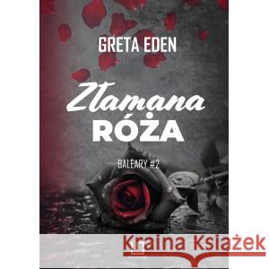 Złamana róża Eden Greta 9788367355124 LITERA INVENTA - książka