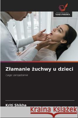 Zlamanie żuchwy u dzieci Kriti Shikha 9786209235245 Wydawnictwo Nasza Wiedza - książka