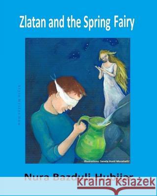 Zlatan and the Spring Fairy Nura Bazdulj Hubijar 9781533015648 Createspace Independent Publishing Platform - książka