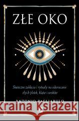 Złe Oko Skuteczne zaklęcia i rytuały na odwracanie złych plotek klątw i uroków PAGLIARULO ANTONIO 9788383217697 WYDAWNICTWO KOBIECE - książka
