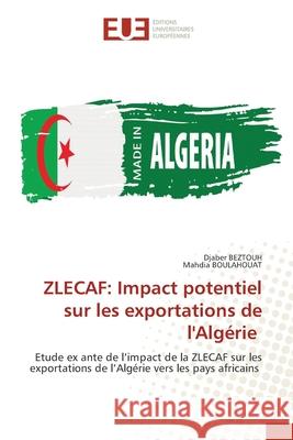 ZLECAF: Impact potentiel sur les exportations de l'Algérie BEZTOUH, Djaber, BOULAHOUAT, Mahdia 9786208977450 Éditions universitaires européennes - książka