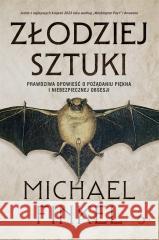 Złodziej sztuki. Prawdziwa opowieść o pożądaniu... Michael Finkel 9788381354042 Otwarte - książka