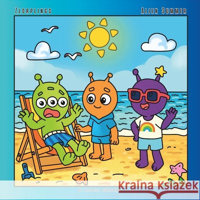 Zlorplings: Alien Summer: An Intergalactic Beach Vacation Publishing, Lllebzlll 9798285668657 Independently Published - książka