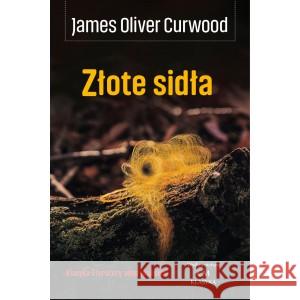 Złote sidła CURWOOD JAMES OLIVER 9788366704299 CIEKAWE MIEJSCA - książka
