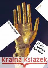 Złoto i srebro Zadaru Miroslav Krleza 9788366419759 Międzynarodowe Centrum Kultury - książka