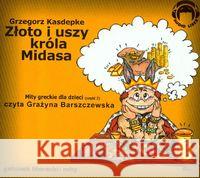 Złoto i uszy króla Midasa. Mity Audio CD Kasdepke Grzegorz 9788360946275 Audio Liber - książka