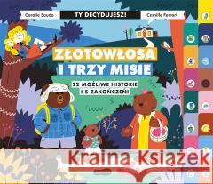 Złotowłosa i trzy misie. Ty decydujesz Coralie Saudo, Camille Ferrari 9788327672872 Harperkids - książka