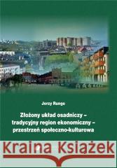 Złożony układ osadniczy tradycyjny region ekonomi Jerzy Runge 9788322639122 Uniwersytet Śląski - książka