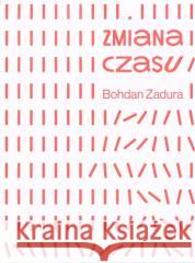 Zmiana czasu Bohdan Zadura 9788367706483 Biuro Literackie - książka