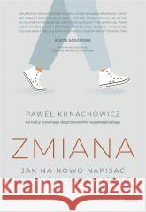 Zmiana. Jak na nowo napisać swoją życiową historię Paweł Kunachowicz 9788383171920 Pascal - książka