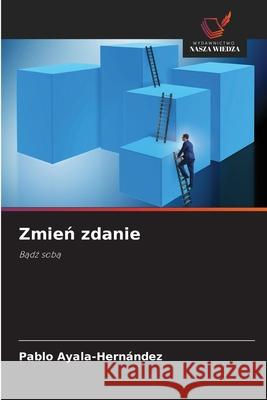 Zmień zdanie Pablo Ayala-Hern?ndez 9783330517325 Wydawnictwo Nasza Wiedza - książka