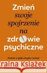 Zmień swoje spojrzenie na zdrowie psychiczne Nathan Filer 9788311180307 Bellona - książka