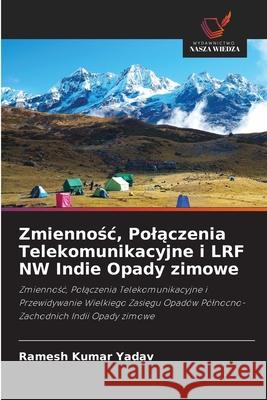 Zmiennośc, Polączenia Telekomunikacyjne i LRF NW Indie Opady zimowe Ramesh Kumar Yadav 9786203257847 Wydawnictwo Nasza Wiedza - książka