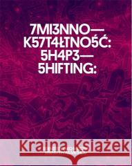 Zmiennokształtność: Eisenstein jako metoda Aleksandra Jach, Elena Vogman, Ian Christie 9788363820749 Muzeum Sztuki w Łodzi - książka