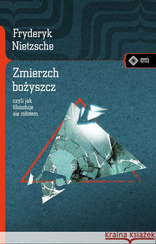 Zmierzch bożyszcz... w.2020 Nietzsche Fryderyk 9788379982592 Vis-a-vis / Etiuda - książka