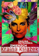 Zmierzch lubieżnego dziada Paulina Młynarska 9788383522753 Prószyński i S-ka - książka