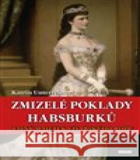 Zmizelé poklady Habsburků Katrin Unterreiner 9788074333767 Víkend - książka